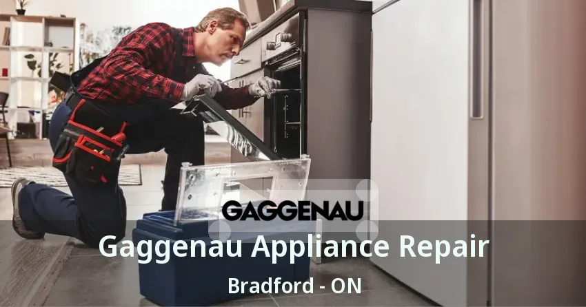 Gaggenau Appliance Repair Bradford - ON