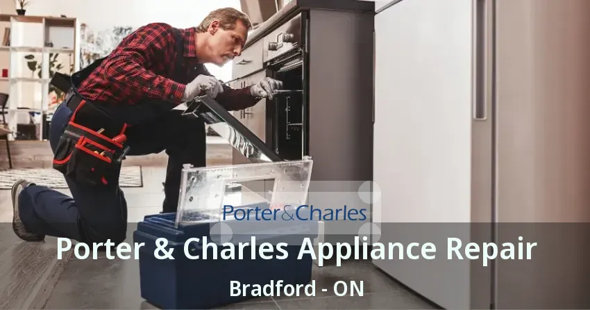 Porter & Charles Appliance Repair Bradford - ON
