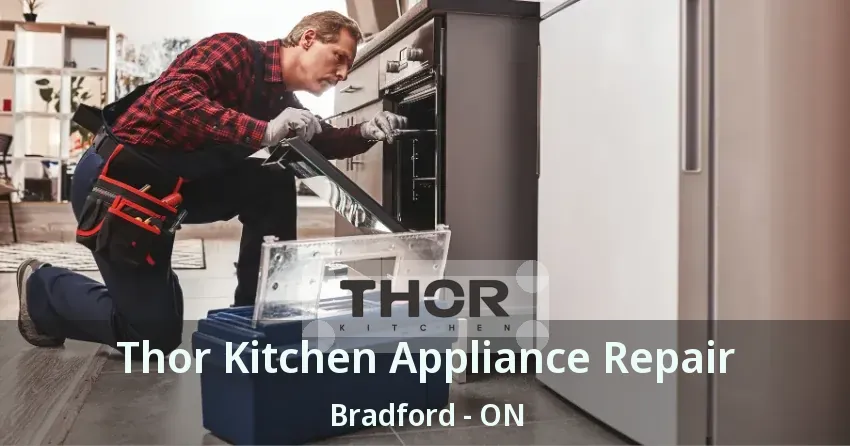 Thor Kitchen Appliance Repair Bradford - ON