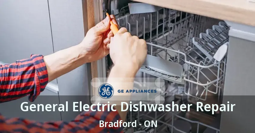 General Electric Dishwasher Repair Bradford - ON