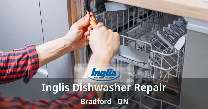 Inglis Dishwasher Repair Bradford - ON