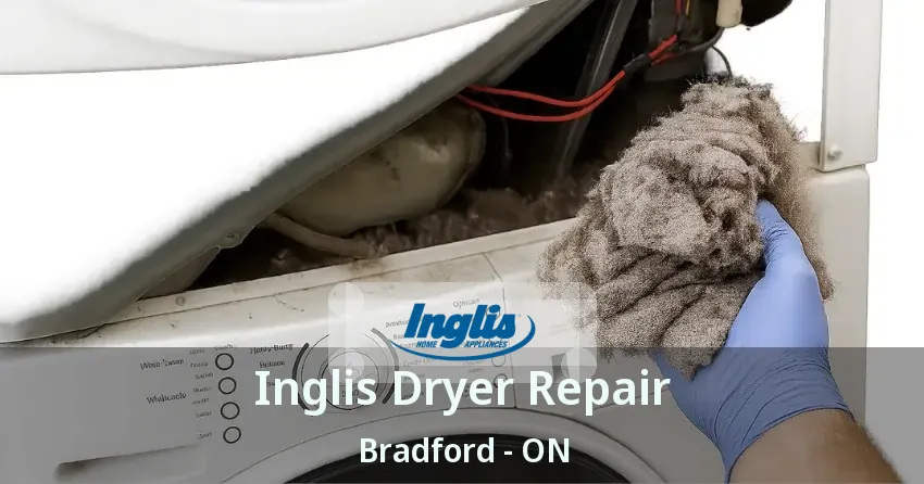 Inglis Dryer Repair Bradford - ON