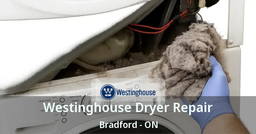 Westinghouse Dryer Repair Bradford - ON