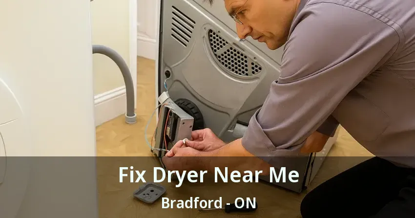Fix Dryer Near Me Bradford - ON