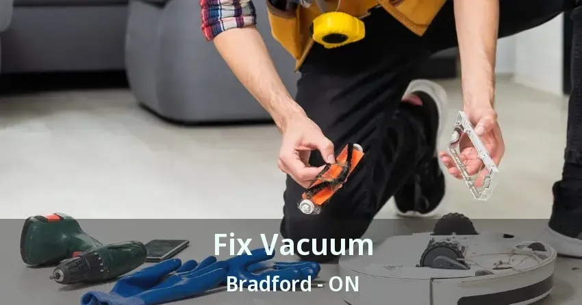Fix Vacuum Bradford - ON