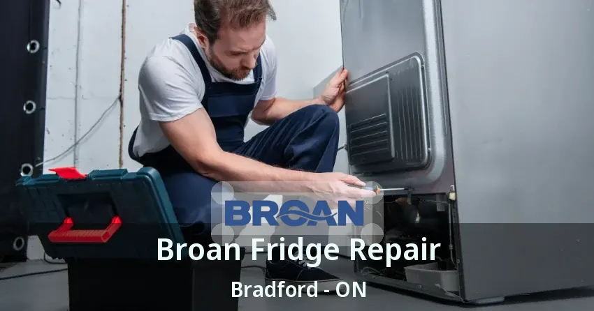 Broan Fridge Repair Bradford - ON