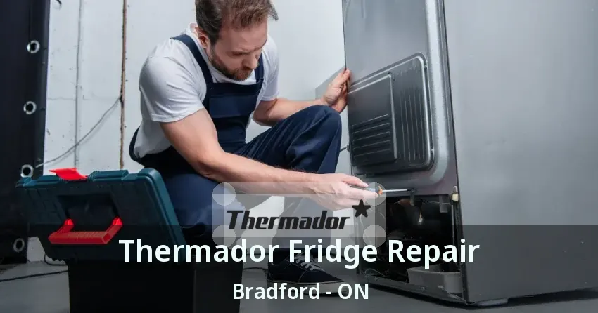 Thermador Fridge Repair Bradford - ON