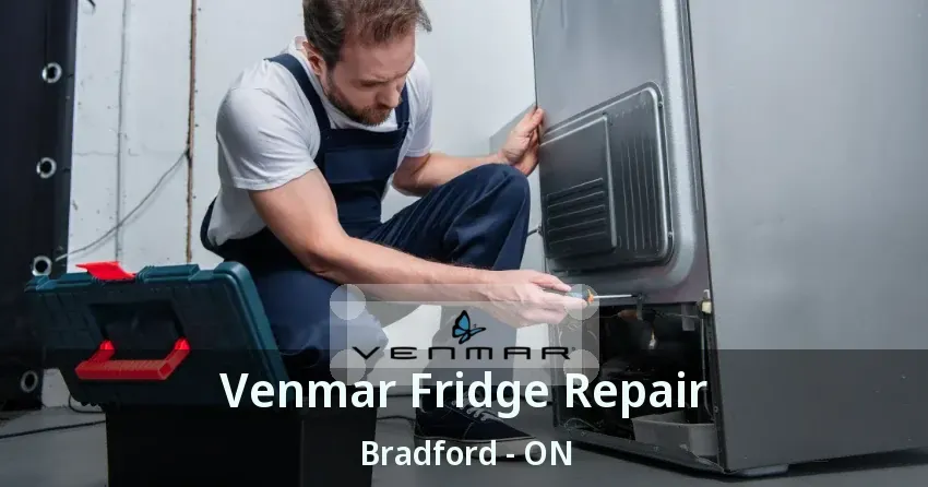 Venmar Fridge Repair Bradford - ON