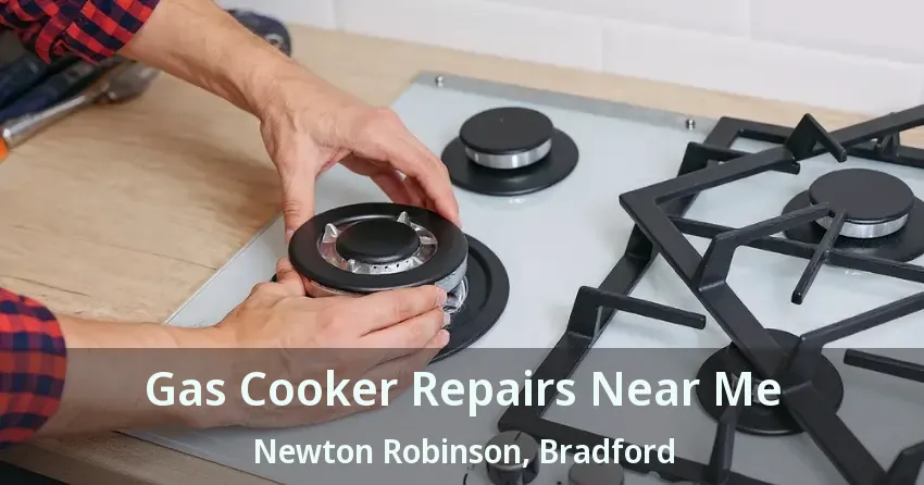 Gas Cooker Repairs Near Me Newton Robinson, Bradford - ON