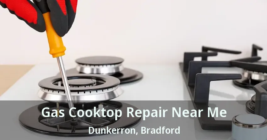 Gas Cooktop Repair Near Me Dunkerron, Bradford - ON