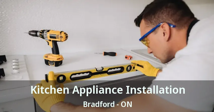 Kitchen Appliance Installation Bradford - ON