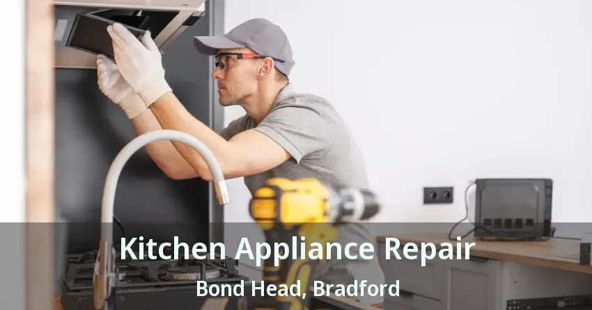 Kitchen Appliance Repair Bond Head, Bradford - ON