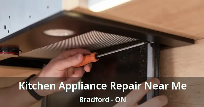 Kitchen Appliance Repair Near Me Bradford - ON
