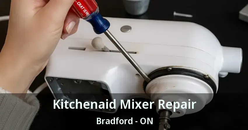 Kitchenaid Mixer Repair Bradford - ON