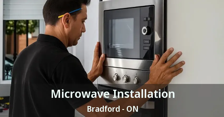 Microwave Installation Bradford - ON