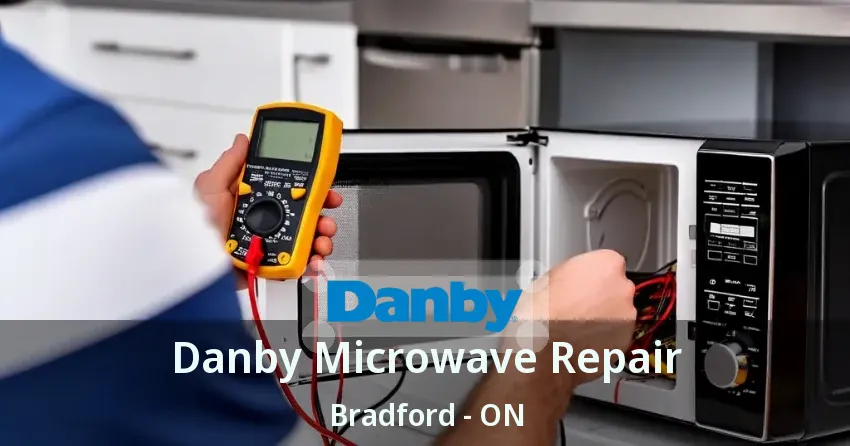 Danby Microwave Repair Bradford - ON