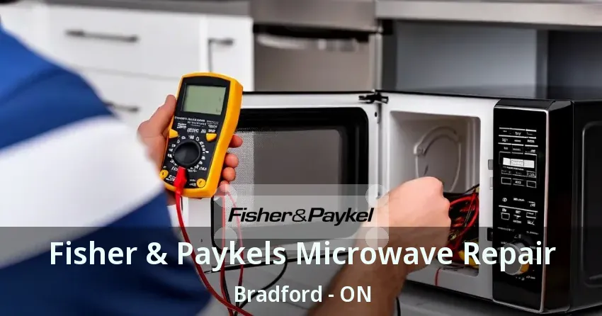 Fisher & Paykels Microwave Repair Bradford - ON