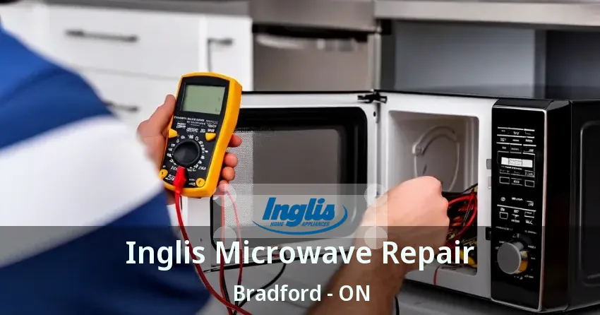 Inglis Microwave Repair Bradford - ON