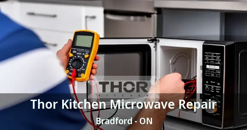 Thor Kitchen Microwave Repair Bradford - ON