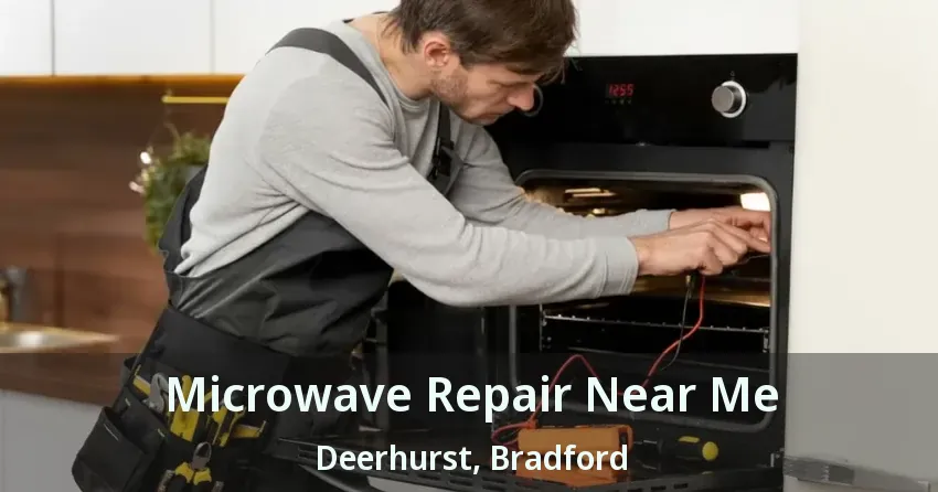 Microwave Repair Near Me Deerhurst, Bradford - ON