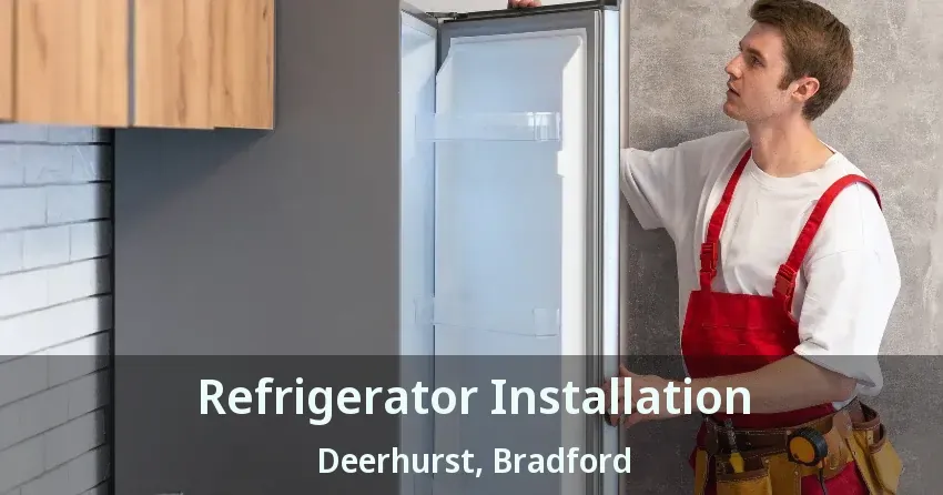 Refrigerator Installation Deerhurst, Bradford - ON