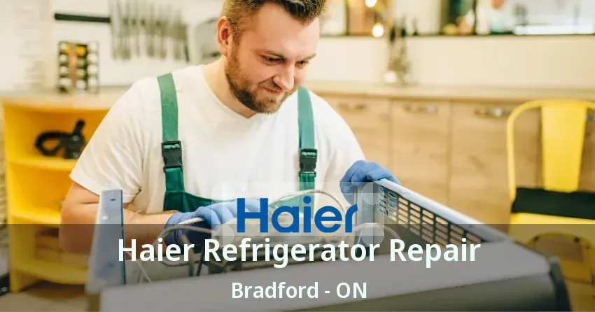 Haier Refrigerator Repair Bradford - ON