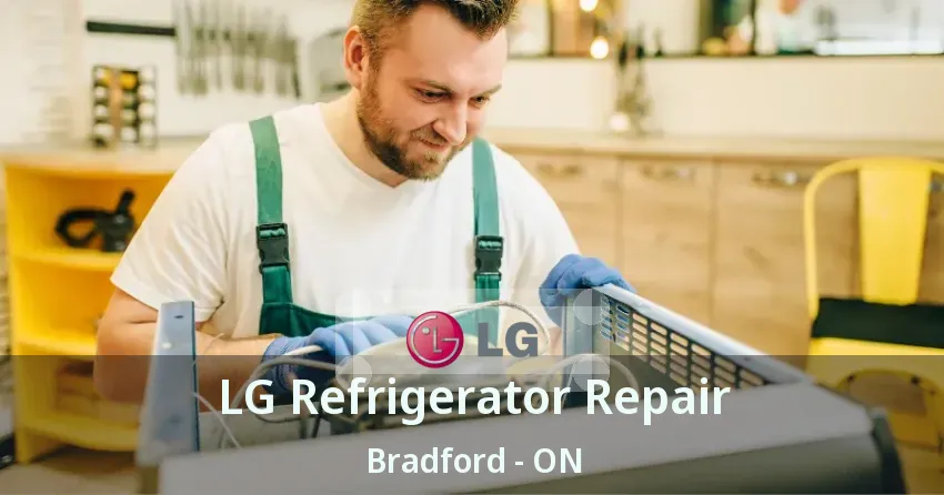 LG Refrigerator Repair Bradford - ON