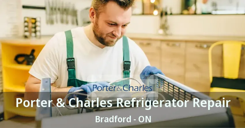 Porter & Charles Refrigerator Repair Bradford - ON