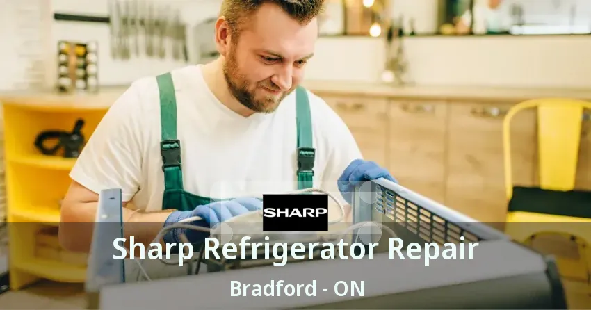 Sharp Refrigerator Repair Bradford - ON
