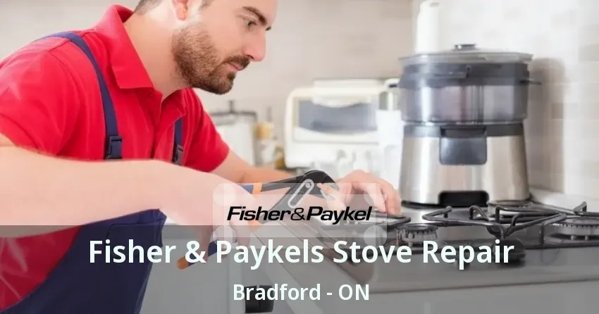 Fisher & Paykels Stove Repair Bradford - ON