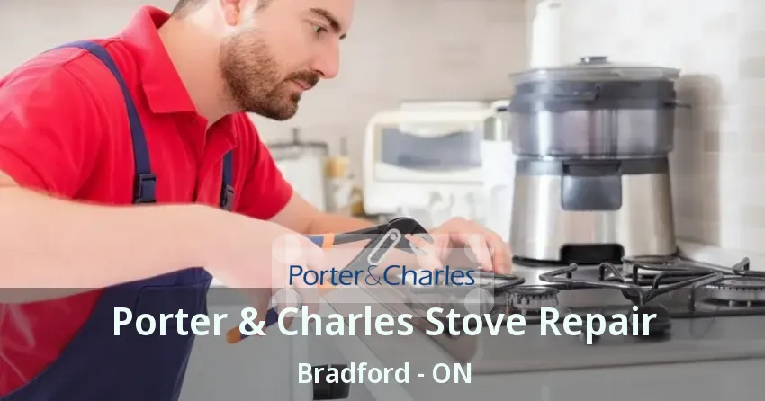 Porter & Charles Stove Repair Bradford - ON