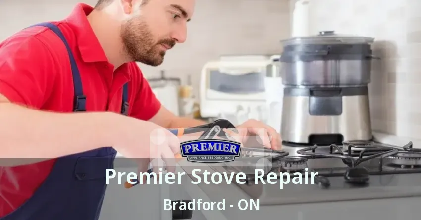 Premier Stove Repair Bradford - ON