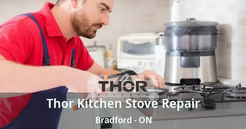 Thor Kitchen Stove Repair Bradford - ON