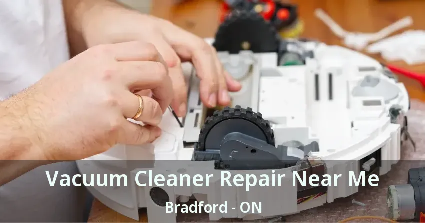 Vacuum Cleaner Repair Near Me Bradford - ON