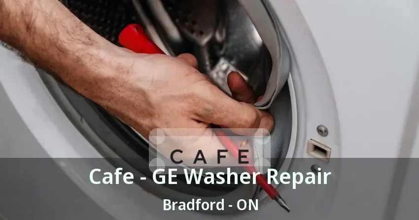Cafe - GE Washer Repair Bradford - ON