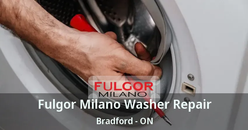 Fulgor Milano Washer Repair Bradford - ON
