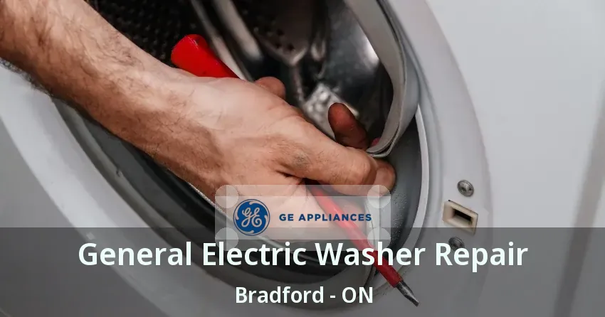 General Electric Washer Repair Bradford - ON