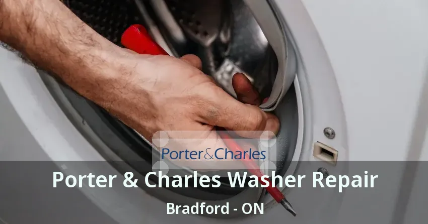 Porter & Charles Washer Repair Bradford - ON